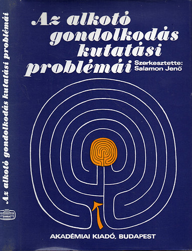 Salamon Jen�  (szerk.) - Az alkot� gondolkod�s kutat�si probl�m�i - Az 1973 november�ben Visegr�don megtartott szimpozion vitaanyaga