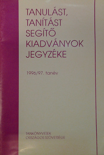 Karlovitz Jnos Tibor  (szerk.) - Tanulst, tantst segt kiadvnyok jegyzke 1996/97. tanv