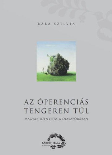 Bba Szilvia - Az perencis tengeren tl - Magyar identits a diaszprban
