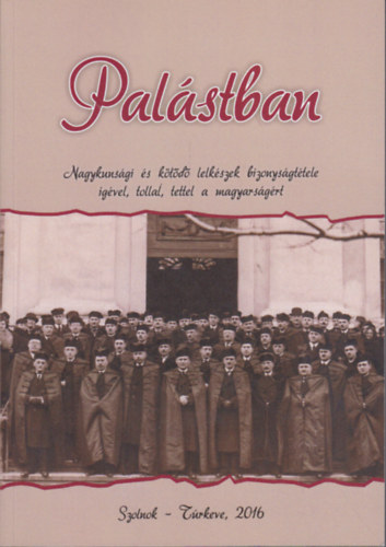 Pal�stban: Nagykuns�gi �s k�t�d� lelk�szek bizonysgt�tele ig�vel, tollal, tettel a magyars�g�rt