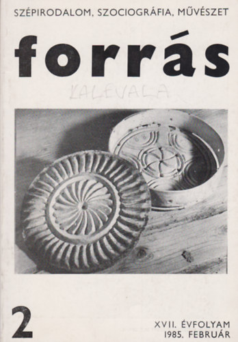 Hatvani Dániel (főszerk.) - Forrás - Szépirodalom, szociográfia, művészet - XVII. évf. 2. szám (1985. febr.) - Kalevala különszám