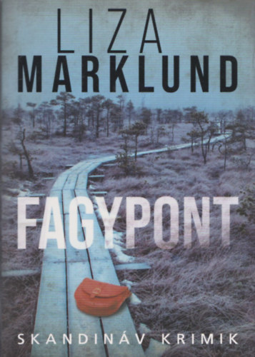 Liza Marklund - Fagypont (Skandináv Krimik)