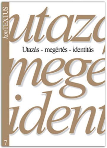 Dr. Csnyi Erzsbet - Utazs- Megrts - Identits ( Irodalom- s nyelvtudomnyi, pszicholingvisztikai, mvszetelmleti s interdiszciplinris kutatsok)