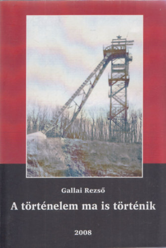 Gallai Rezs� - A t�rt�nelem ma is t�rt�nik