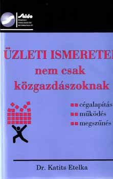 Dr. Katits Etelka - zleti ismeretek nem csak kzgazdszoknak