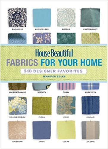 Jennifer Boles - House Beautiful Fabrics for Your Home: 340 Designer Favorites