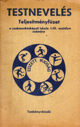 Dr. Nagy Tams Nagy Sndor - Testnevels Teljestmnyfzet a szakmunkskpz iskola I-III. osztlya szmra