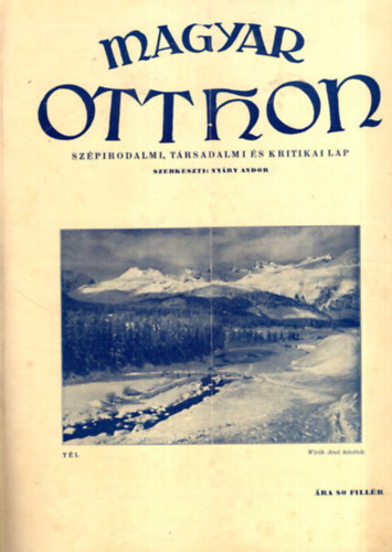 Ny�ry Andor - Magyar Otthon - Sz�pirodalmi, t�rsadalmi �s kritikai lap 1931 janu�r 5-m�jus 20-ig. ( IV. �vfolyam 1-10. sz�m egybek�tve )