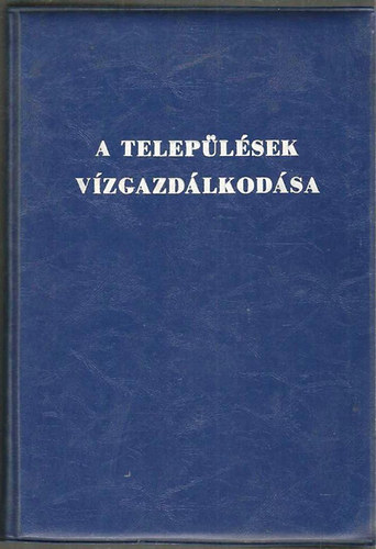 Dr. Ills Gyrgy; Dr. Kdr Lszl; Dr. Koltay Jzsef; Dr. Krmendi Klra - A teleplsek vzgazdlkodsa