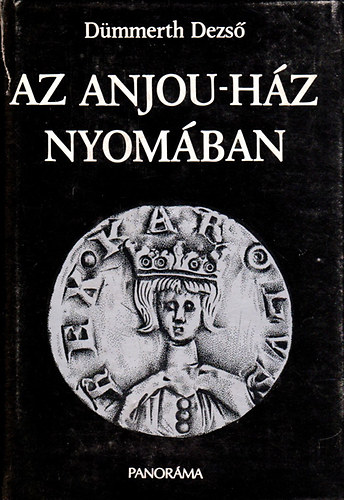 Dmmerth Dezs - Az Anjou-hz nyomban