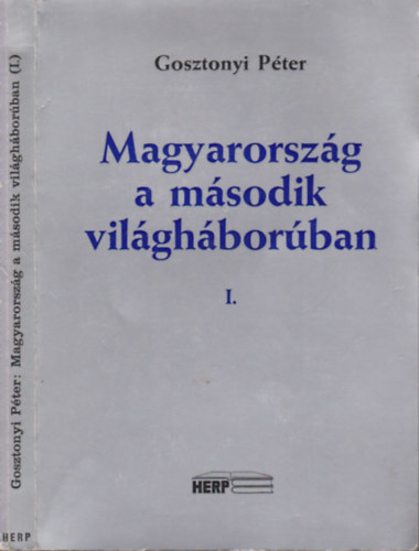 Gosztonyi P�ter - Magyarorsz�g a m�sodik vil�gh�bor�ban I. (dedik�lt)