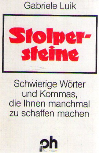 Gabriele Luik - Stolpersteine. Schwierige W�rter und Kommas, die Ihnen manchmal zu schaffen machen