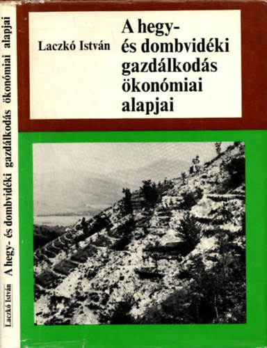 Laczk� Istv�n - A hegy- �s dombvid�ki gazd�lkod�s �kon�miai alapjai