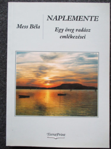 Mess Béla - Naplemente - Egy öreg vadász emlékezései