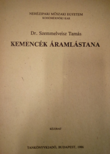 Dr. Szemmelveisz Tamás - Kemencék áramlástana - Kézirat / Nehézipari Egyetem Kohómérnöki Kar /