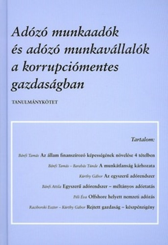 Cs�nyi S�ndor - K�rthy G�bor - P�li �va - Ad�z� munkaad�k �s ad�z� munkav�llal�k a korrupci�mentes gazdas�gban TANULM�NYK�TET