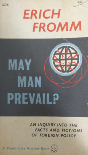 Erich Fromm - May Man Prevail?