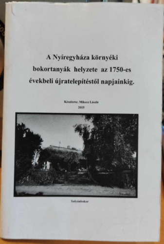 Mikecz László - A Nyíregyháza környéki bokortanyák helyzete az 1750-es évekbeli újratelepítéstől napjainkig (Sulyánbokor)