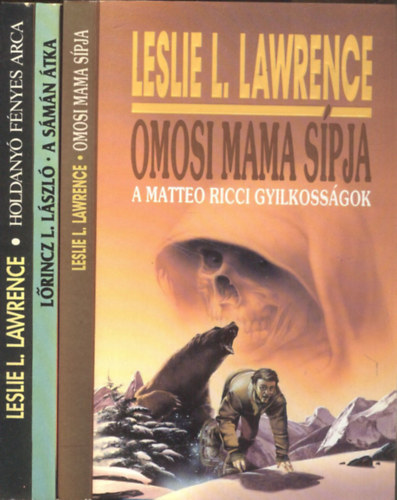 L�rincz L. L�szl�  Leslie L. Lawrence (Leslie L. Lawrence) - Omosi mama s�pja - A Matteo Ricci gyilkoss�gok (reg�ny) + Holdany� f�nyes arca - A harikrisna-gyilkoss�gok (reg�ny) + A s�m�n �tka (novellagy�jtem�ny)