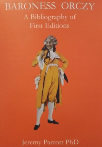 Jeremy Parrott - Baroness Orczy - A Bibliography of First Editions
