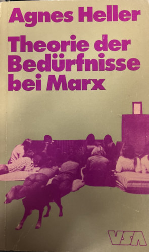 Agnes Heller - Theorie der Bedürfnisse bei Marx
