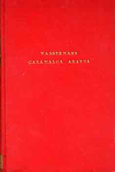 Jakob Wassermann - Caxamalca aranya