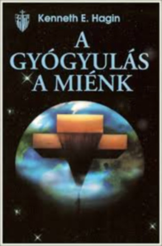 Kenneth E. Hagin - A gy�gyul�s a mi�nk