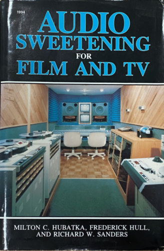 Milton C. Hubatka, Frederick Hull, Richard W. Sanders - Audio Sweetening for Film and TV