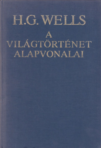 H. G. Wells - A világtörténet alapvonalai