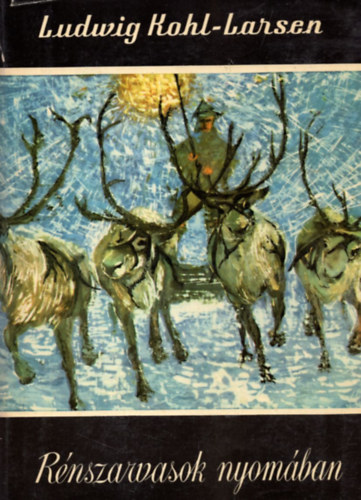 Ludwig Kohl-Larsen - R�nszarvasok nyom�ban (Vil�gj�r�k 58.)