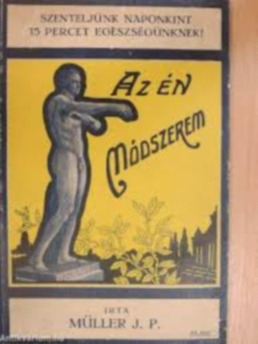 Mller J. P. - Az n mdszerem - Szenteljnk naponkint 15 percet egszsgnknek!