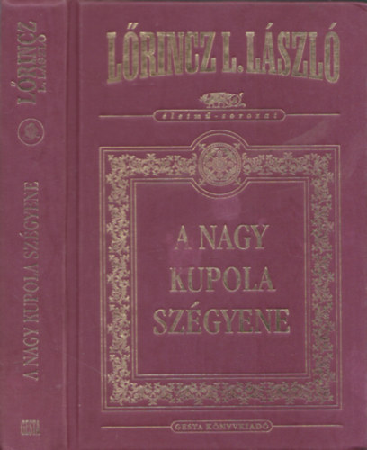 Lrincz L. Lszl - A nagy kupola szgyene (letm-sorozat)