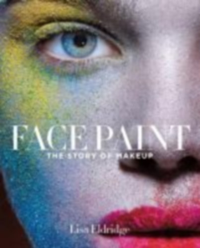 Lisa Eldridge - FACE PAINT - The Story of Makeup