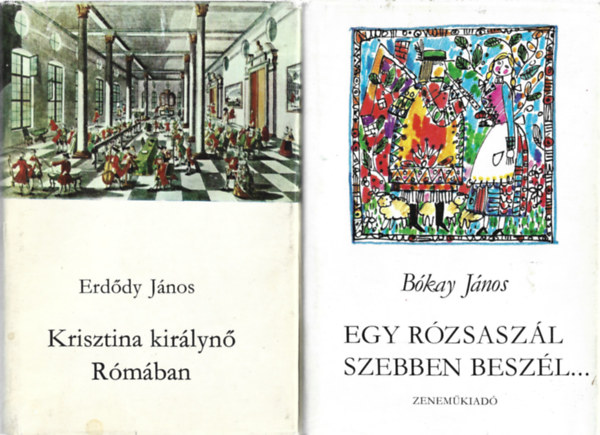 2 db könyv, Erdődy János: Krisztina királynő Rómában, Bókay János: Egy rózsaszál szebben beszél...