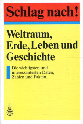 Weltraum, Erde, Leben und Geschichte. Die wichtigsten und interessantesten Daten, Zahlen und Fakten
