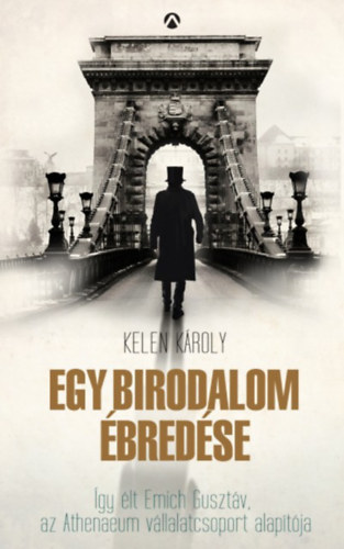 Kelen K�roly - Egy birodalom �bred�se