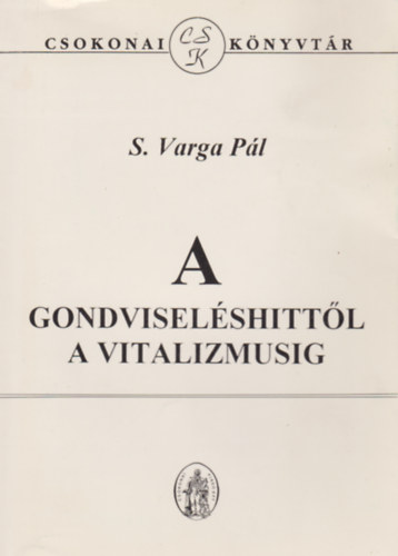S. Varga Pl - A gondviselshittl a vitalizmusig - A magyar lra vilgkpnek alakulsa a XIX. szzad msodik felben