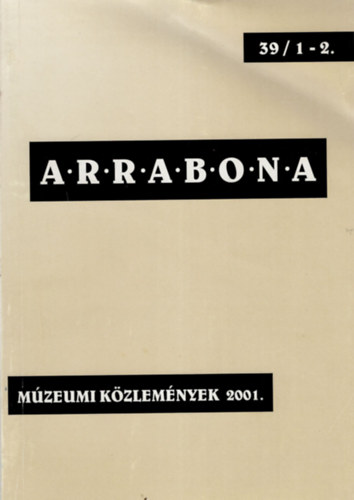 Dr. Tóth László (szerk.) - Arrabona 39/1-2. - Múzeumi Közlemények 2001.