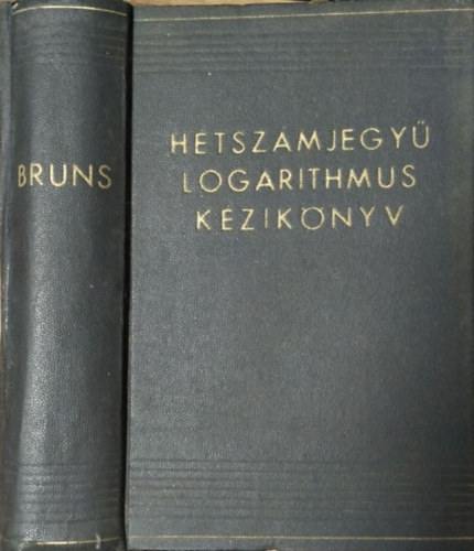 Dr. C. Bruhns - Új hétszámjegyű logarithmus kézikönyv