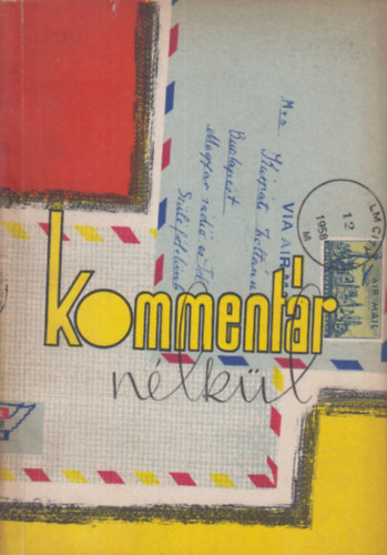 Szamos Rudolf - Komment�r n�lk�l (Disszidencek levelei)