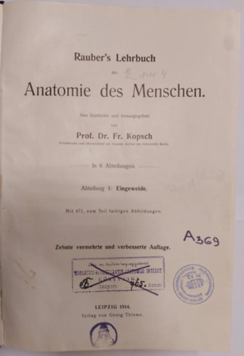 Prof. Dr. Fr. Kopsch - Rauber's Lehrbuch der Anatomie des Menschen - In 6 Abteilung - Abteilung 4: Eingeweide - 1914 - (Rauber emberi anat�miai tank�nyve - 6 oszt�lyon - 4. oszt�ly: Belek)