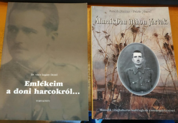 Fehr Jzsef, Dr. vitz Legny Dezs Vaszk Sndor - 2 db Emlkeim a doni harcokrl... + lmaikban itthon jrtak (Msodik vilghbors hadifoglyok visszaemlkezsei)
