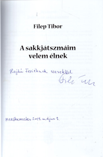 Filep Tibor - A sakkj�tszm�im velem �lnek - Debrecen sakkmester�nek visszaeml�kez�sei