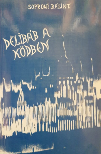 Soproni Bálint - Délibáb a ködben - versek