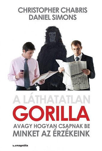 Christopher Chabris; Daniel Simons - A lthatatlan gorilla