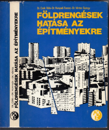 Dr.Csák Béla-Dr.Hunyadi Ferenc-Dr.Vértes György - A földrengések hatása az építményekre