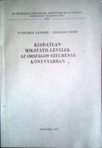 Scheiber Sndor- Zsoldos Jen - Kiadatlan Mikszth-levelek az Orszgos Szchnyi Knyvtrban