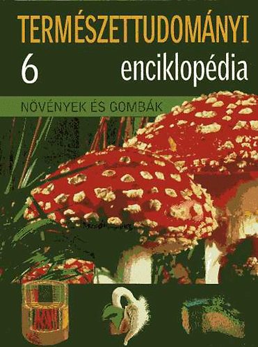 Természettudományi enciklopédia 6. - Növények és gombák
