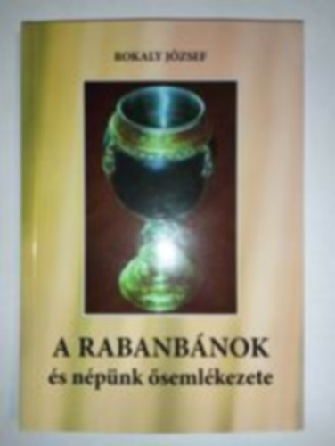 Rokaly J�zsef - A RABANB�NOK �s n�p�nk �seml�kezete