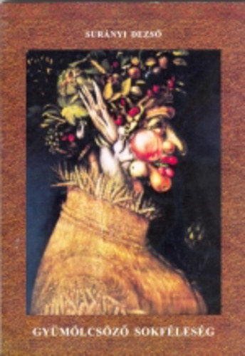 Sur�nyi Dezs� - Gy�m�lcs�z� sokf�les�g - Biodiverzit�s a gy�m�lcstermeszt�sben